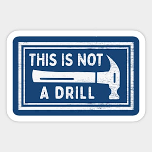 This Is Not A Drill - Funny Dad Joke Sticker